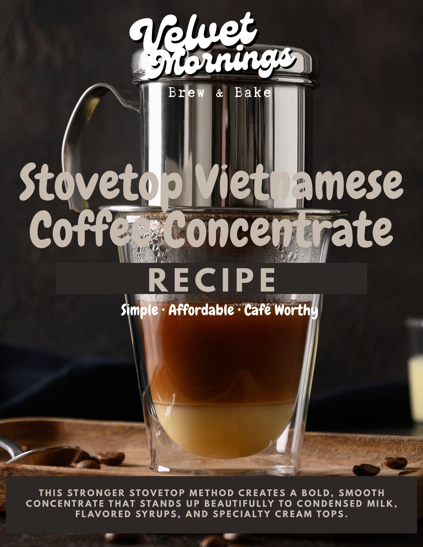 Stovetop Vietnamese Coffee Concentrate Recipe (PDF Download)